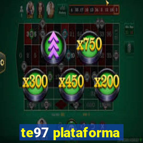 te97 plataforma